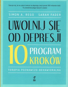 Uwolnij się od depresji. Program 10 kroków - Rego Simon A., Fader Sarah