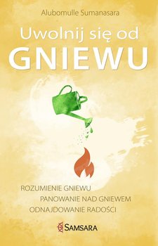 Uwolnij się od gniewu - Sumanasara Alubomulle