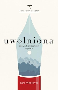 Uwolniona. Jak wykształcenie odmieniło moje życie - Westover Tara