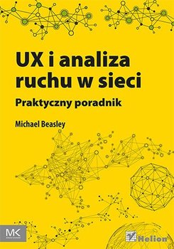 UX i analiza ruchu w sieci. Praktyczny poradnik - Beasley Michael