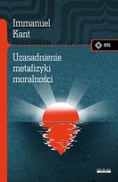 Uzasadnienie metafizyki moralności Kant Immanuel