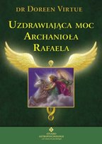 Uzdrawiająca moc Archanioła Rafaela Virtue Doreen