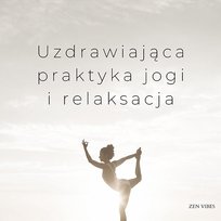 Uzdrawiająca praktyka jogi i relaksacja (sekwencja zapętlona) Zen Vibes