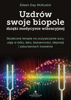 Uzdrów swoje biopole dzięki medycynie wibracyjnej McKusick Eileen Day