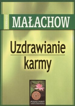Uzdrowienie karmy - Małachow G.P.