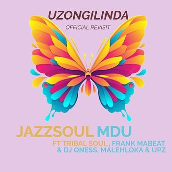 Uzongilinda - JazzSoul Mdu feat. Tribal Soul, Frank Mabeat, UPZ, DJ Qness, Malehloka