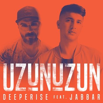 Uzun Uzun - Deeperise feat. Jabbar