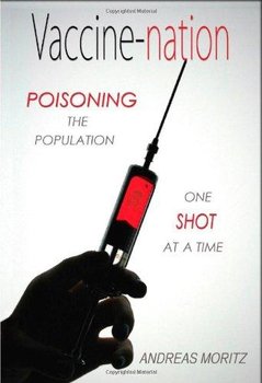 Vaccine-Nation: Poisoning the Population, One Shot at a Time - Moritz Andreas
