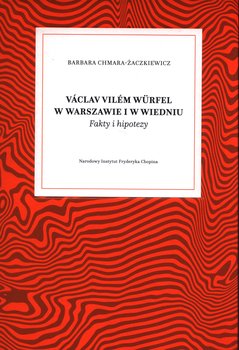 Vaclav Vilem Wurfel w Warszawie i w Wiedniu - Chmara-Żaczkiewicz Barbara