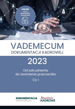 Vademecum dokumentacji kadrowej 2023. Część 1 - Wrońska-Zblewska Katarzyna