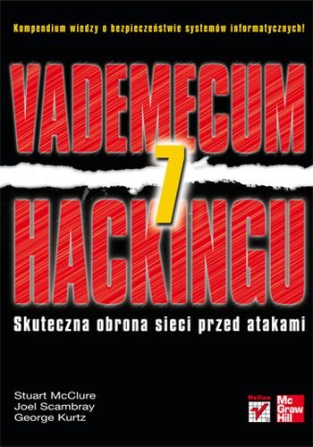 Stuart Hacking Vademecum hackingu. Skuteczna obrona sieci przed atakami - Mcclure ...