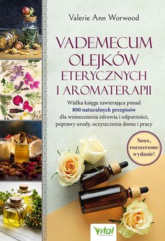Vademecum olejków eterycznych i aromaterapii - Worwood Valerie Ann