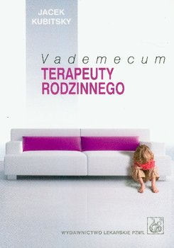Vademecum Terapeuty Rodzinnego - Kubitsky Jacek