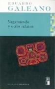 Vagamundo y otros relatos - Galeano Eduardo