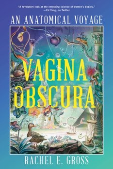 Vagina Obscura: An Anatomical Voyage - Rachel E. Gross