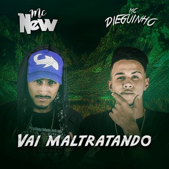 Vai maltratando - MC Dieguinho e MC New