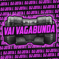 Vai Vagabunda DJ JOTA L