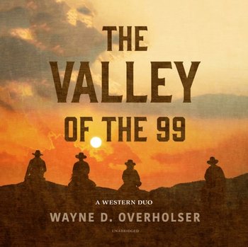 Valley of the 99 - Overholser Wayne D.
