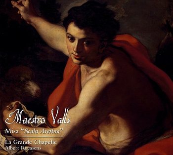 Valls: Missa Scala Aretina - La Grande Chapelle, Recasens Albert