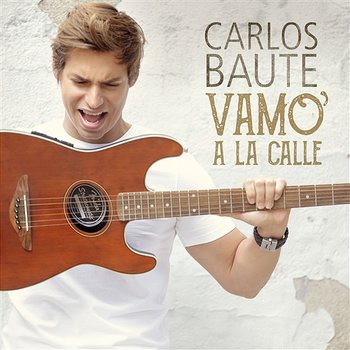 Vamo´ a la calle - Carlos Baute