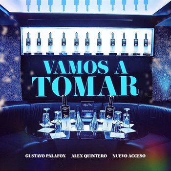 Vamos A Tomar - Gustavo Palafox, Alex Quintero, Nuevo Acceso