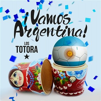 ¡Vamos Argentina! - Los Totora