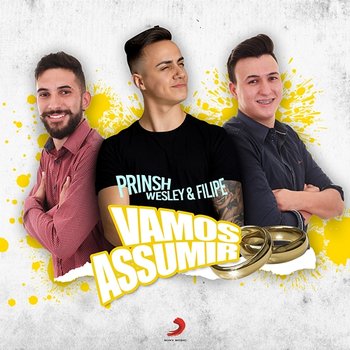 Vamos Assumir - PRINSH, Wesley & Filipe