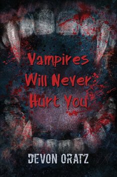 Vampires Will Never Hurt You - Oratz Devon T