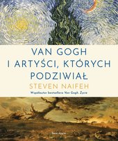Van Gogh i artyści, których podziwiał Naifeh Steven