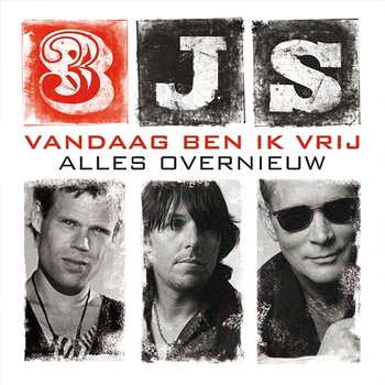 Vandaag Ben Ik Vrij / Alles Overnieuw - 3JS