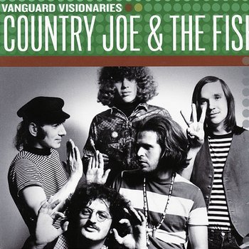 Vanguard Visionaries - Country Joe & The Fish