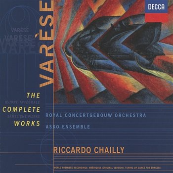 Varèse: The Complete Works - Various Artists, Royal Concertgebouw Orchestra, Riccardo Chailly, Asko Ensemble