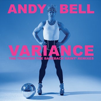 Variance: The 'Torsten the Bareback Saint' Remixes - Andy Bell
