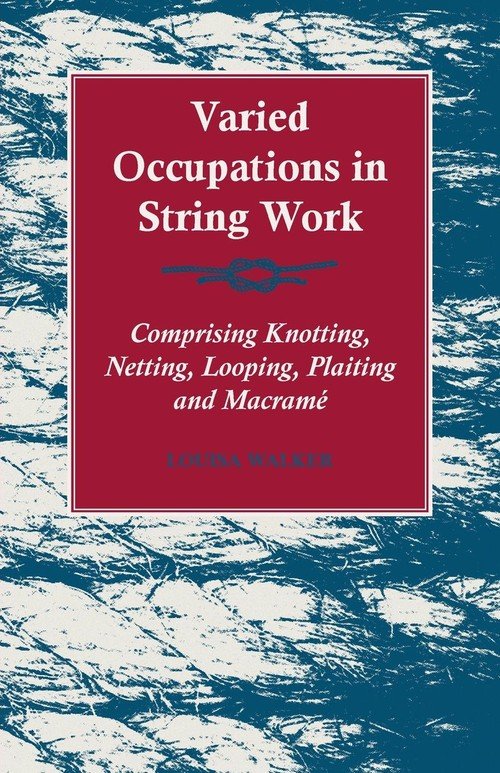 Varied Occupations in String Work Comprising Knotting, Netting