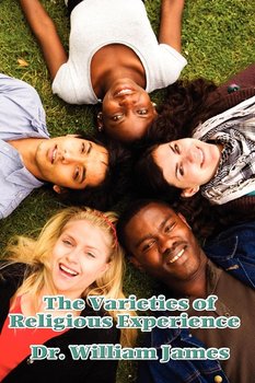 Varieties of Religious Experience - James William