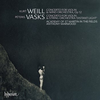 Vasks: Violin Concerto "Distant Light" – Weill: Violin Concerto - Anthony Marwood, Academy of St Martin in the Fields