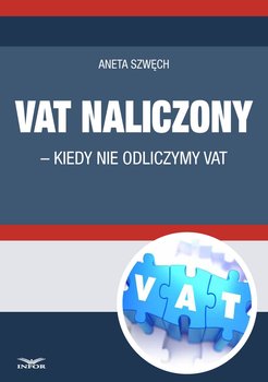 VAT naliczony - kiedy nie odliczamy VAT - Szwęch Aneta