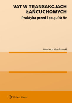 VAT w transakcjach łańcuchowych. Praktyka przed i po quick fix - Kieszkowski Wojciech