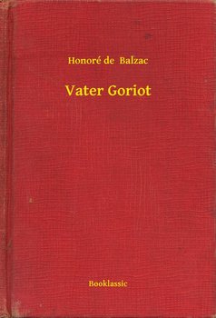 Vater Goriot - Balzak Honoriusz