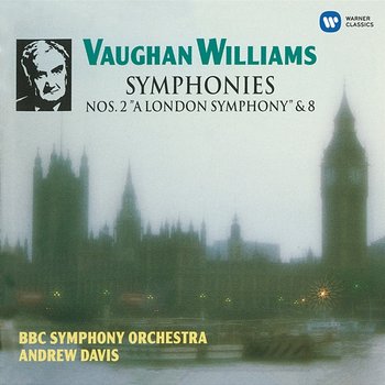 Vaughan Williams: Symphonies No. 2 "A London Symphony" & No. 8 - Andrew Davis