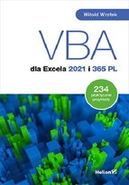 VBA dla Excela 2021 i 365 PL. 234 praktyczne przykłady Wrotek Witold