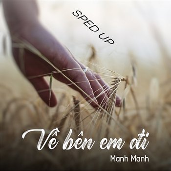 Về Bên Em Đi - Manh Manh