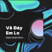 Về Đây Em Lo Diijam Studio
