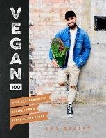 Vegan 100: Over 100 incredible recipes from @avantgardevegan - Oakley Gaz