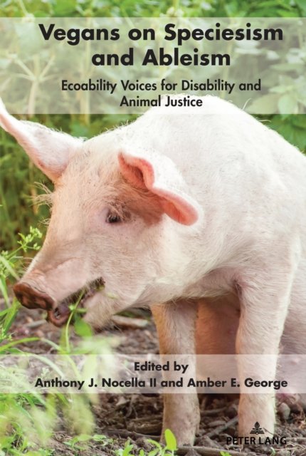 Vegans On Speciesism And Ableism: Ecoability Voices For Disability And ...