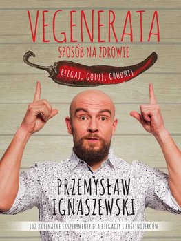 Vegenerata sposób na zdrowie. Biegaj, gotuj, chudnij - Ignaszewski Przemysław