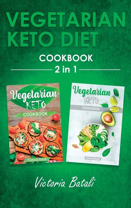 Vegetarian Keto Diet Cookbook 2 BOOKS IN 1 Victoria Batali