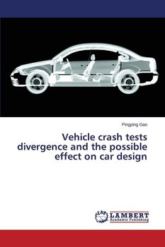 Vehicle Crash Tests Divergence and the Possible Effect on Car Design - Gao Pingping