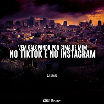Vem Galopando por cima de Mim No TikTok e No Instagram - DJ Sagaz