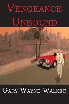 Vengeance Unbound - Walker Gary Wayne